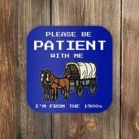 Please Be Patient With Me I'm From The 1900s Coaster thumb 0
