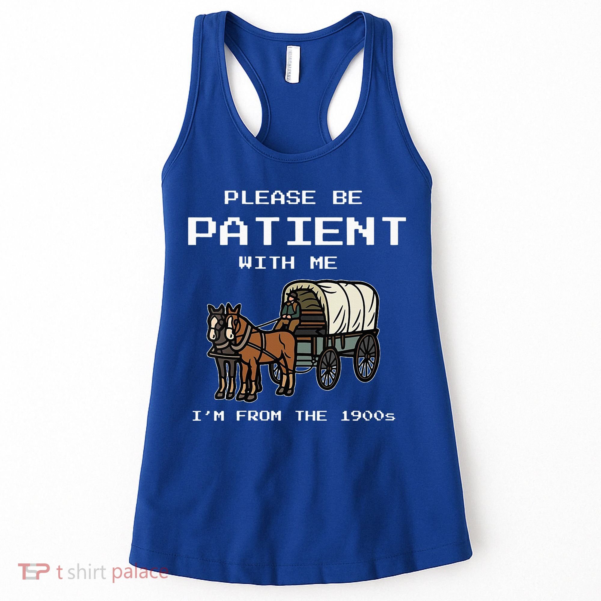 Please Be Patient With Me I'm From The 1900s Women's Tank Top