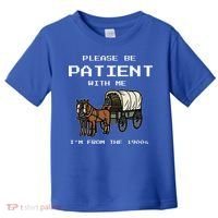 Please Be Patient With Me I'm From The 1900s Toddler T-Shirt thumb 0
