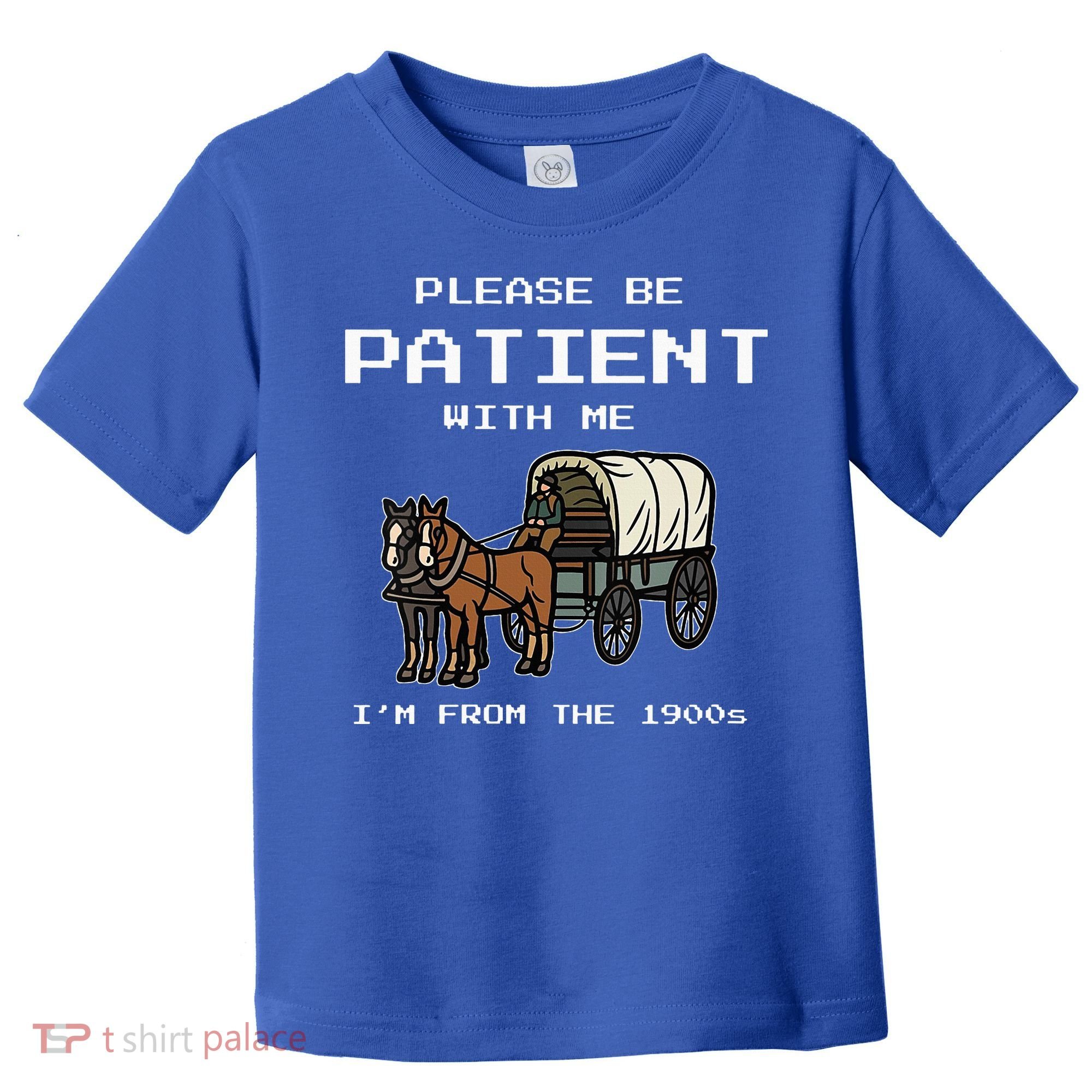 Please Be Patient With Me I'm From The 1900s Toddler T-Shirt