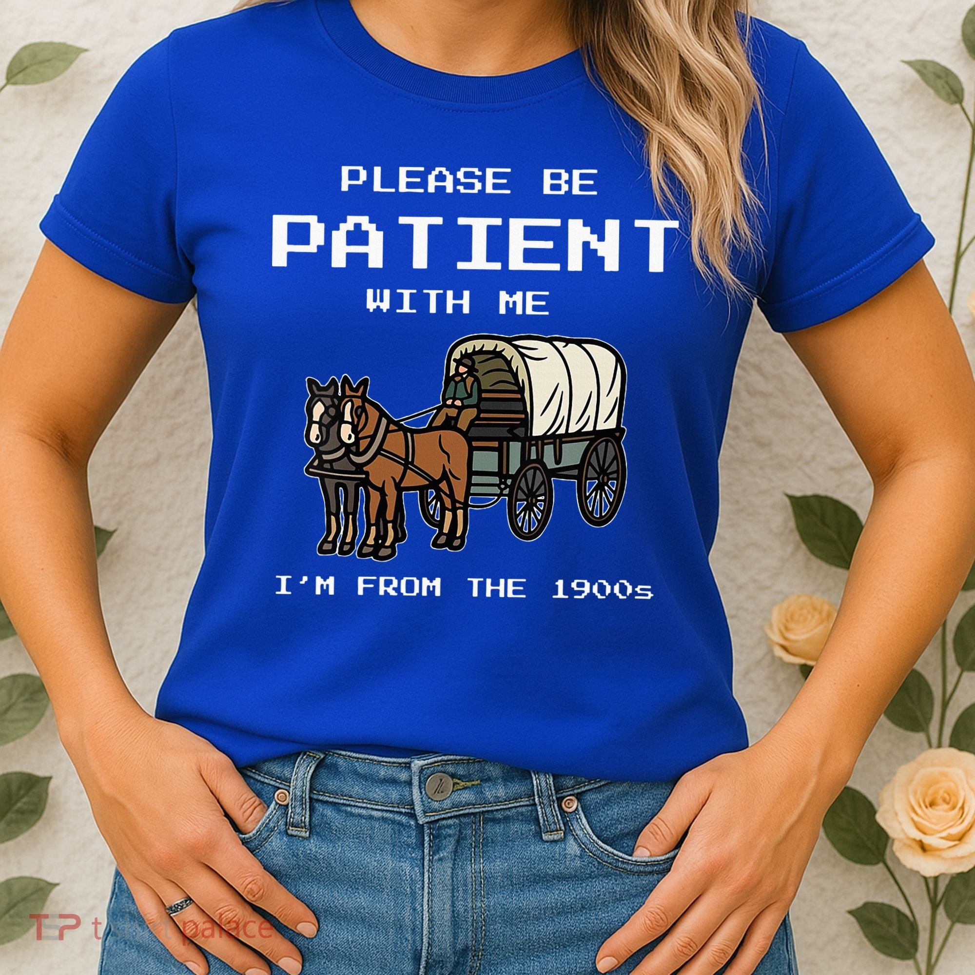 Please Be Patient With Me I'm From The 1900s Women's T-Shirt