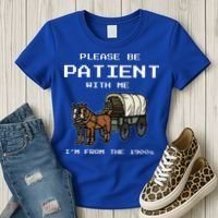Please Be Patient With Me I'm From The 1900s Women's T-Shirt thumb 3