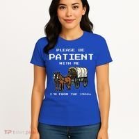 Please Be Patient With Me I'm From The 1900s Women's T-Shirt thumb 4