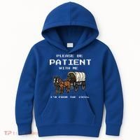 Please Be Patient With Me I'm From The 1900s Kids Hoodie thumb 0