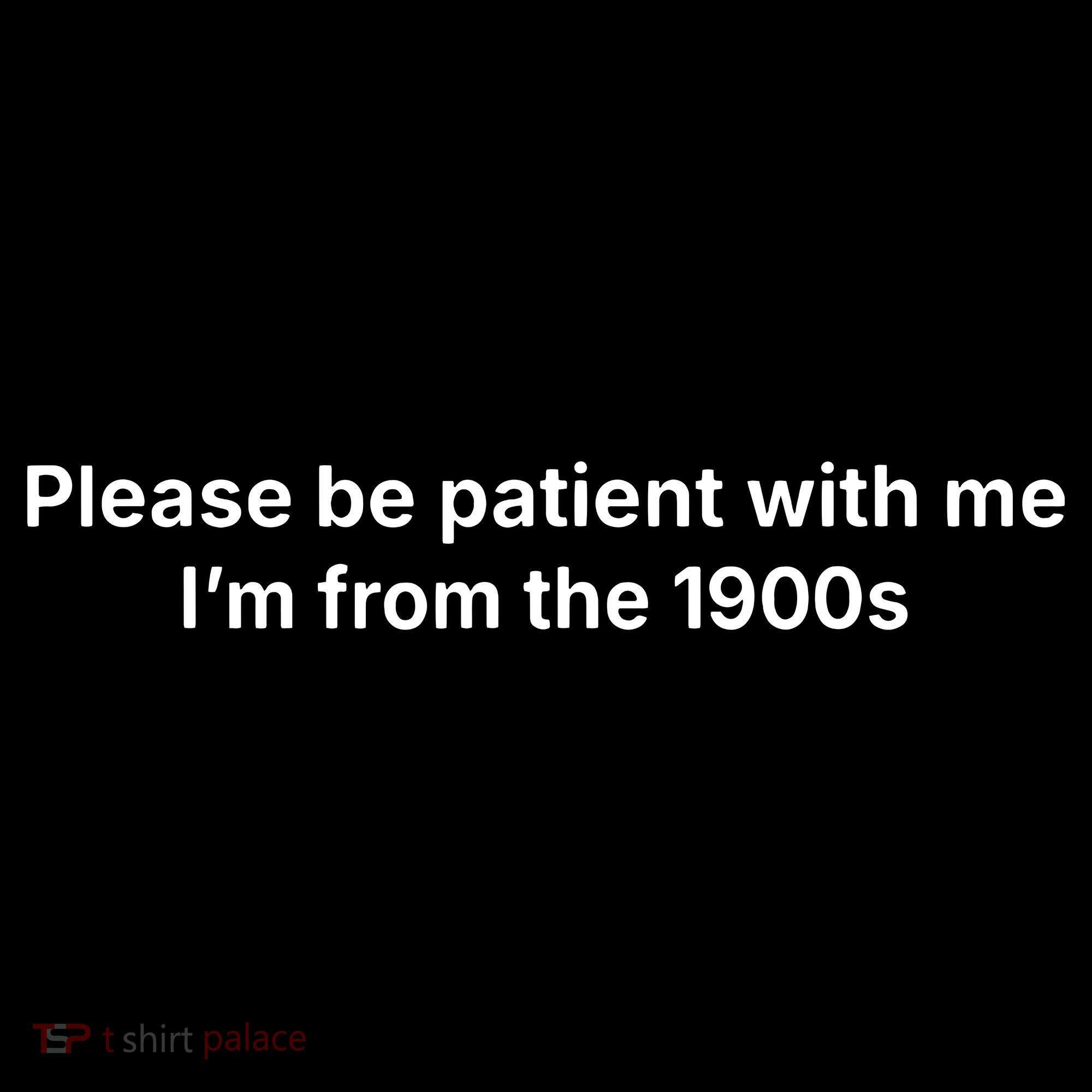 Please Be Patient With Me Im From The 1900s Funny Women's Hoodie