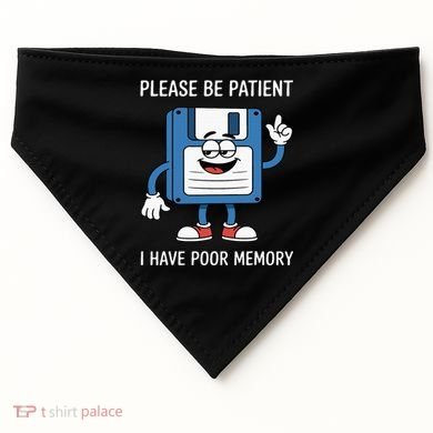 Please Be Patient Poor Memory USA-Made Doggie Bandana