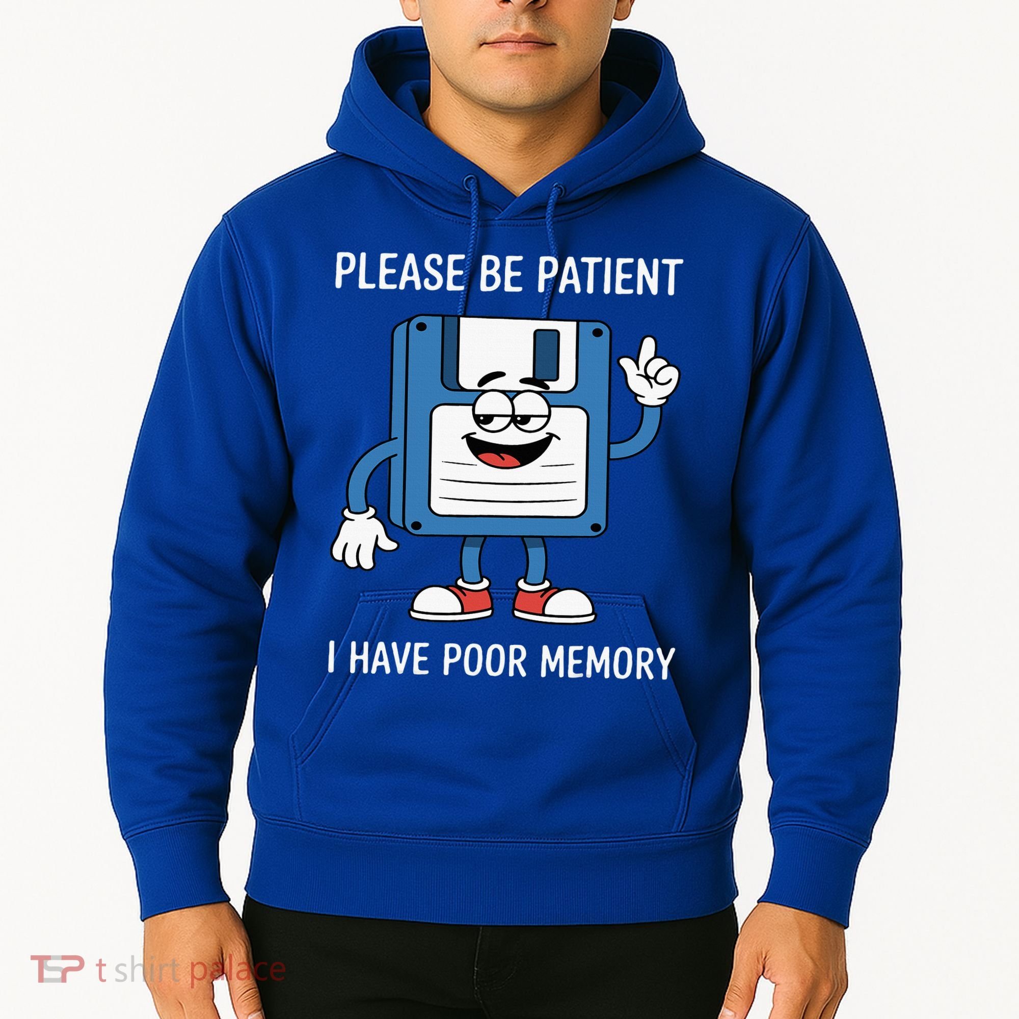 Please Be Patient Poor Memory Hoodie