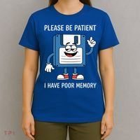 Please Be Patient Poor Memory T-Shirt thumb 4
