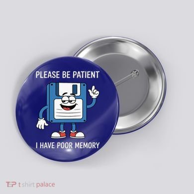 Please Be Patient Poor Memory Button