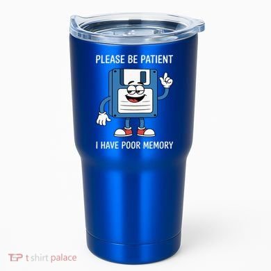 Please Be Patient Poor Memory Tumbler