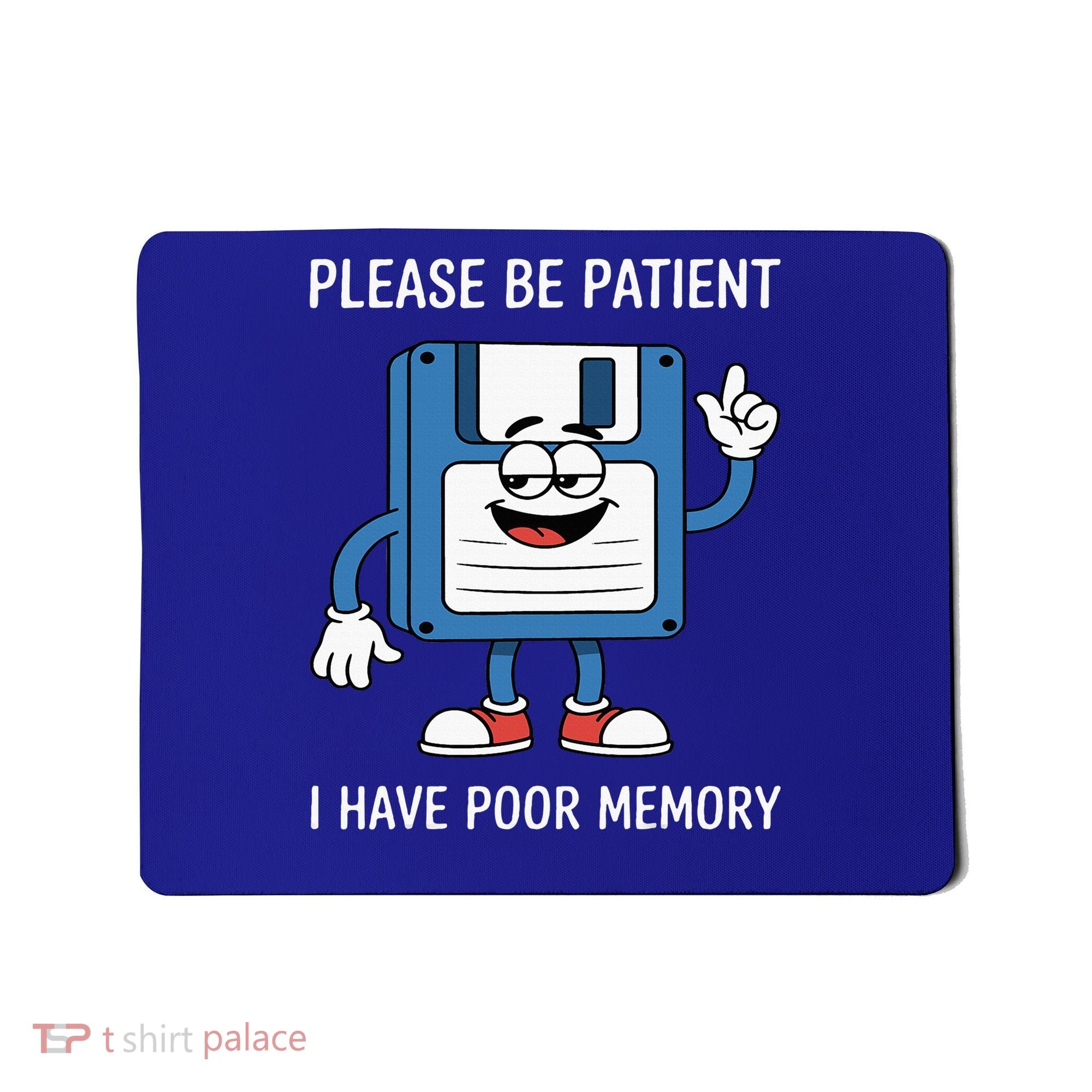 Please Be Patient Poor Memory Mousepad