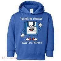 Please Be Patient Poor Memory Toddler Hoodie thumb 0