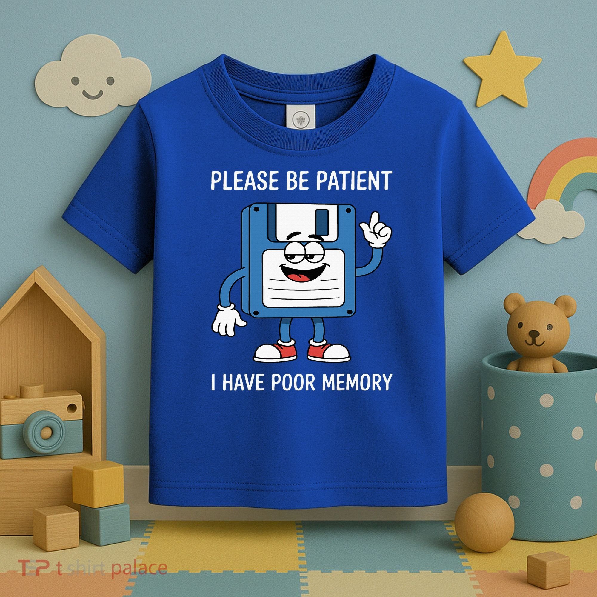 Please Be Patient Poor Memory Toddler T-Shirt
