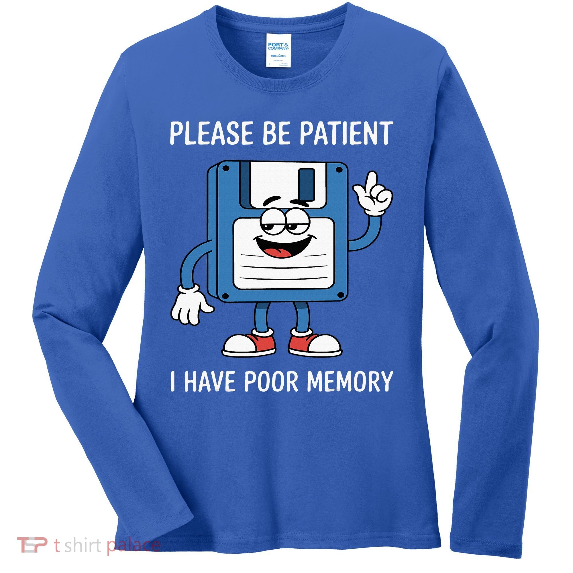 Please Be Patient Poor Memory Women's Long Sleeve Shirt