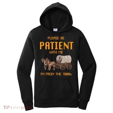 Please Be Patient With Me IM From The 1900s Vintage Women's Hoodie