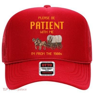 Please Be Patient With Me IM From The 1900s Vintage Hat