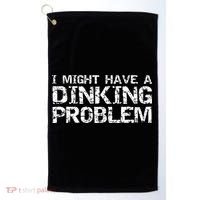 Pickle Ball Pun Ing Joke I Might Have A Dinking Problem Gift Golf Towel thumb 0