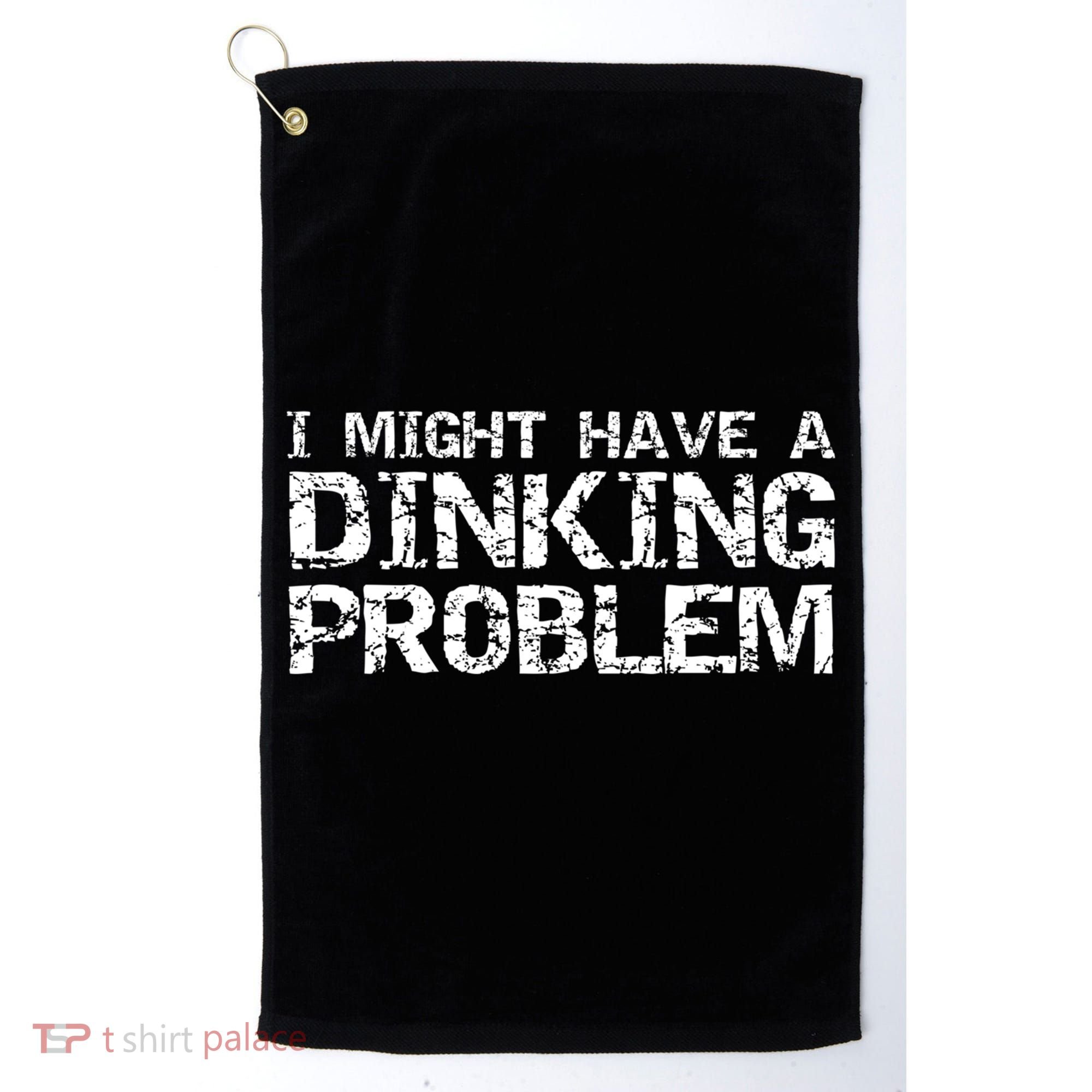 Pickle Ball Pun Ing Joke I Might Have A Dinking Problem Gift Golf Towel