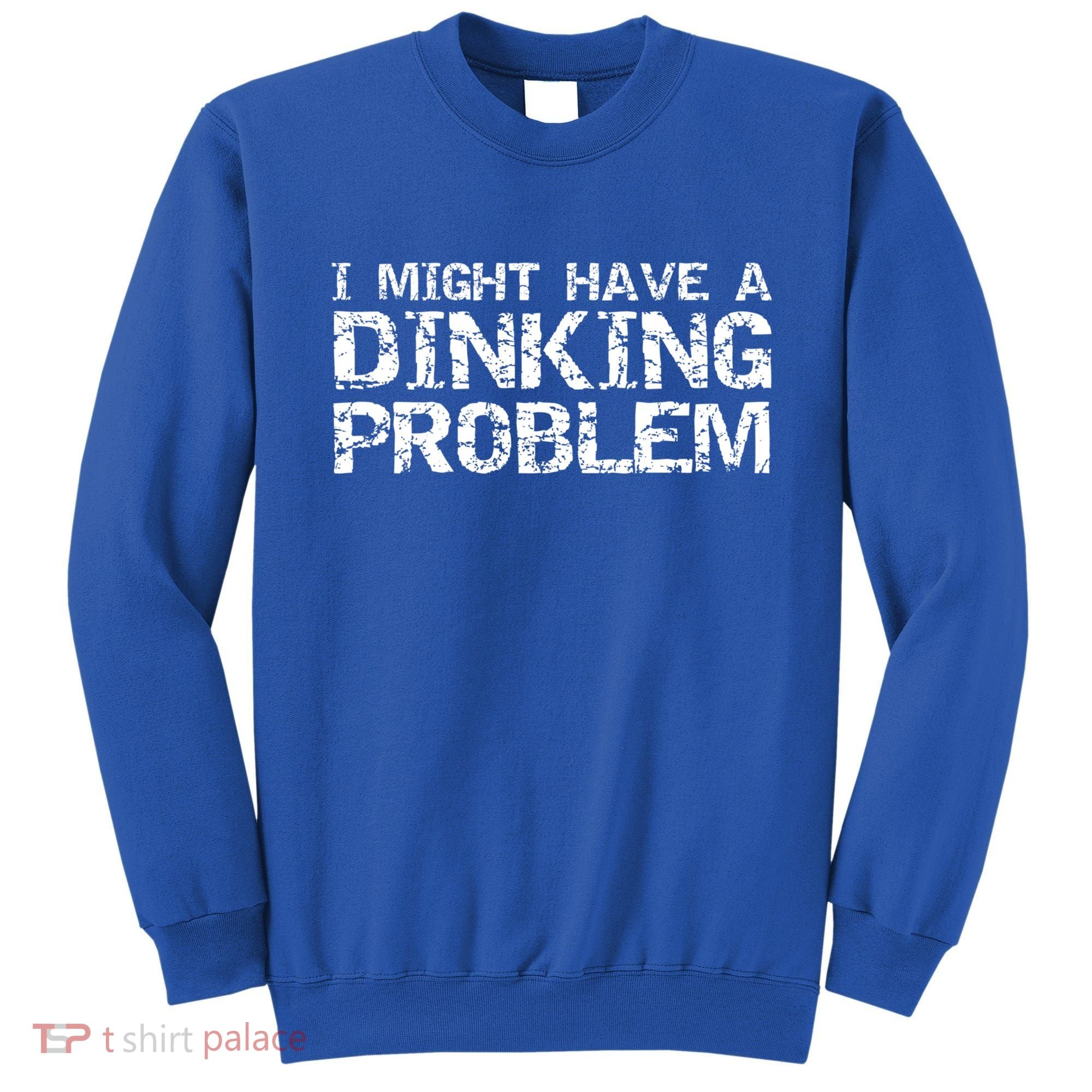 Pickle Ball Pun Ing Joke I Might Have A Dinking Problem Gift Sweatshirt