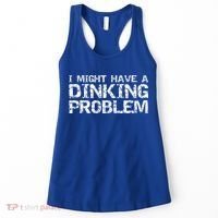 Pickle Ball Pun Ing Joke I Might Have A Dinking Problem Gift Women's Tank Top thumb 0