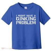 Pickle Ball Pun Ing Joke I Might Have A Dinking Problem Gift Toddler T-Shirt thumb 0