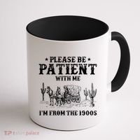 Please Be Patient With Me IM From The 1900s Coffee Mug thumb 1