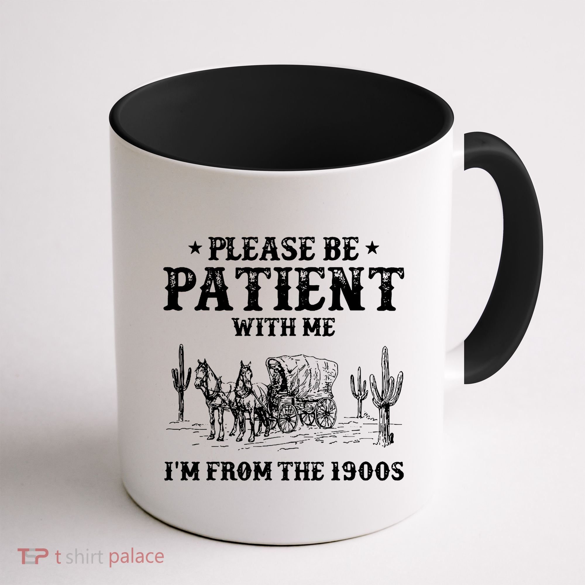 Please Be Patient With Me IM From The 1900s Coffee Mug