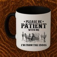 Please Be Patient With Me IM From The 1900s Coffee Mug thumb 2