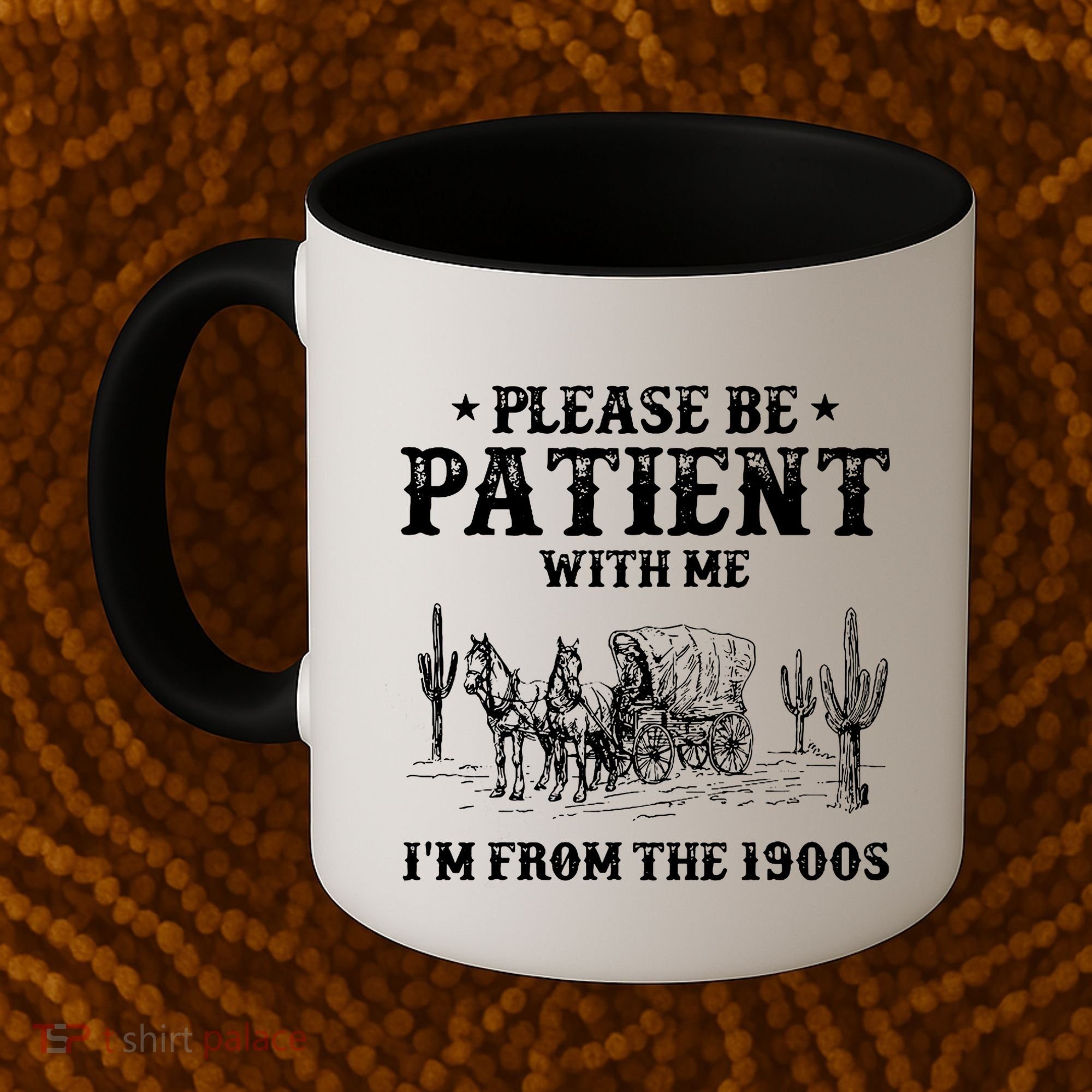 Please Be Patient With Me IM From The 1900s Coffee Mug