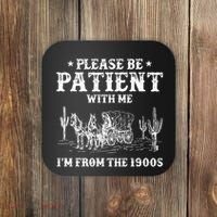 Please Be Patient With Me IM From The 1900s Coaster thumb 0