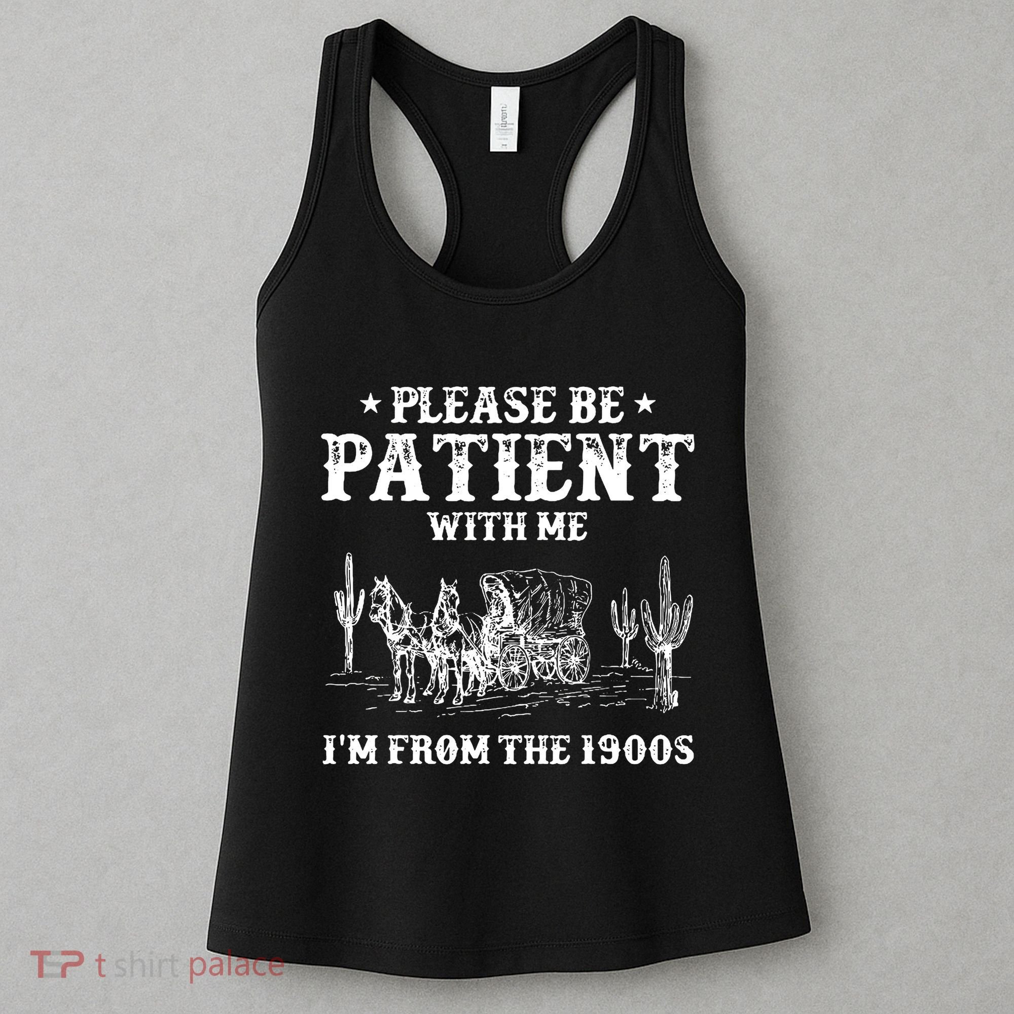 Please Be Patient With Me IM From The 1900s Women's Tank Top