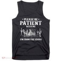 Please Be Patient With Me IM From The 1900s Tank Top thumb 0
