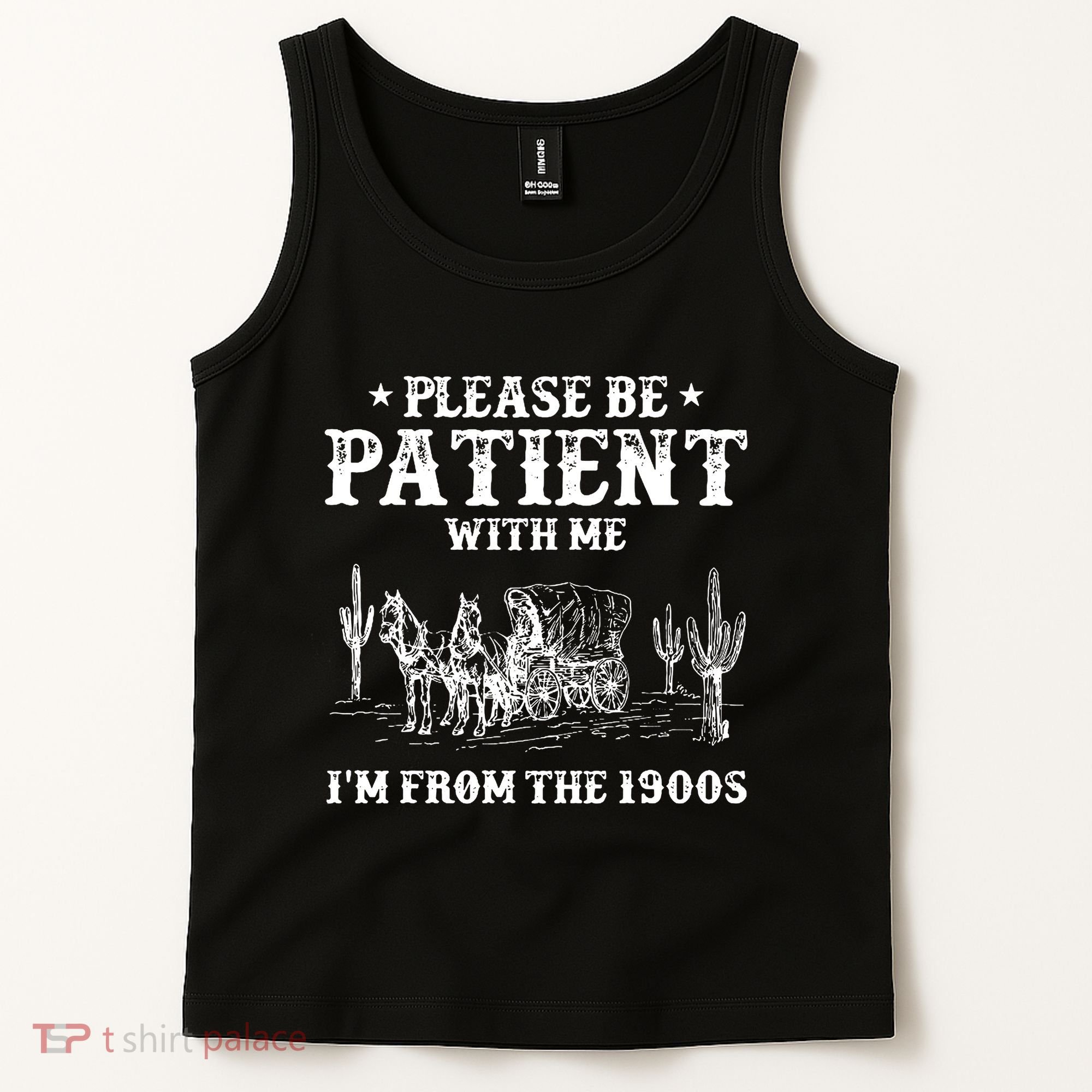 Please Be Patient With Me IM From The 1900s Tank Top