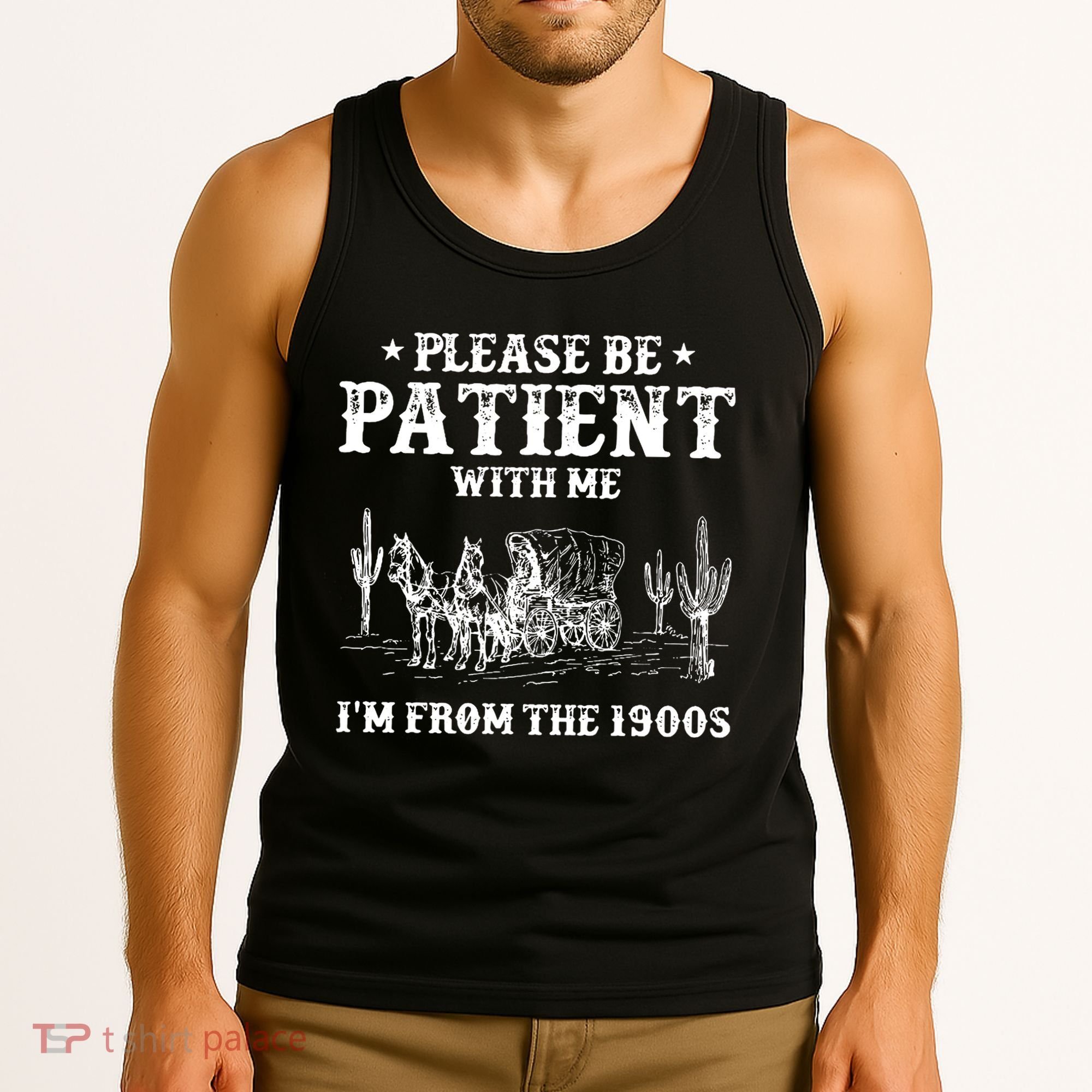 Please Be Patient With Me IM From The 1900s Tank Top