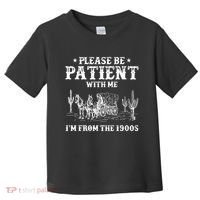 Please Be Patient With Me IM From The 1900s Toddler T-Shirt thumb 0