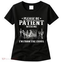 Please Be Patient With Me IM From The 1900s Women's T-Shirt thumb 0