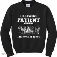 Please Be Patient With Me IM From The 1900s Kids Sweatshirt thumb 0