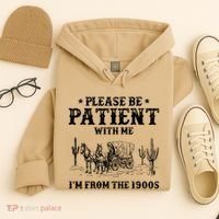 Please Be Patient With Me IM From The 1900s Hoodie thumb 4