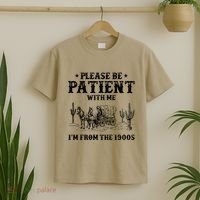 Please Be Patient With Me IM From The 1900s T-Shirt thumb 2