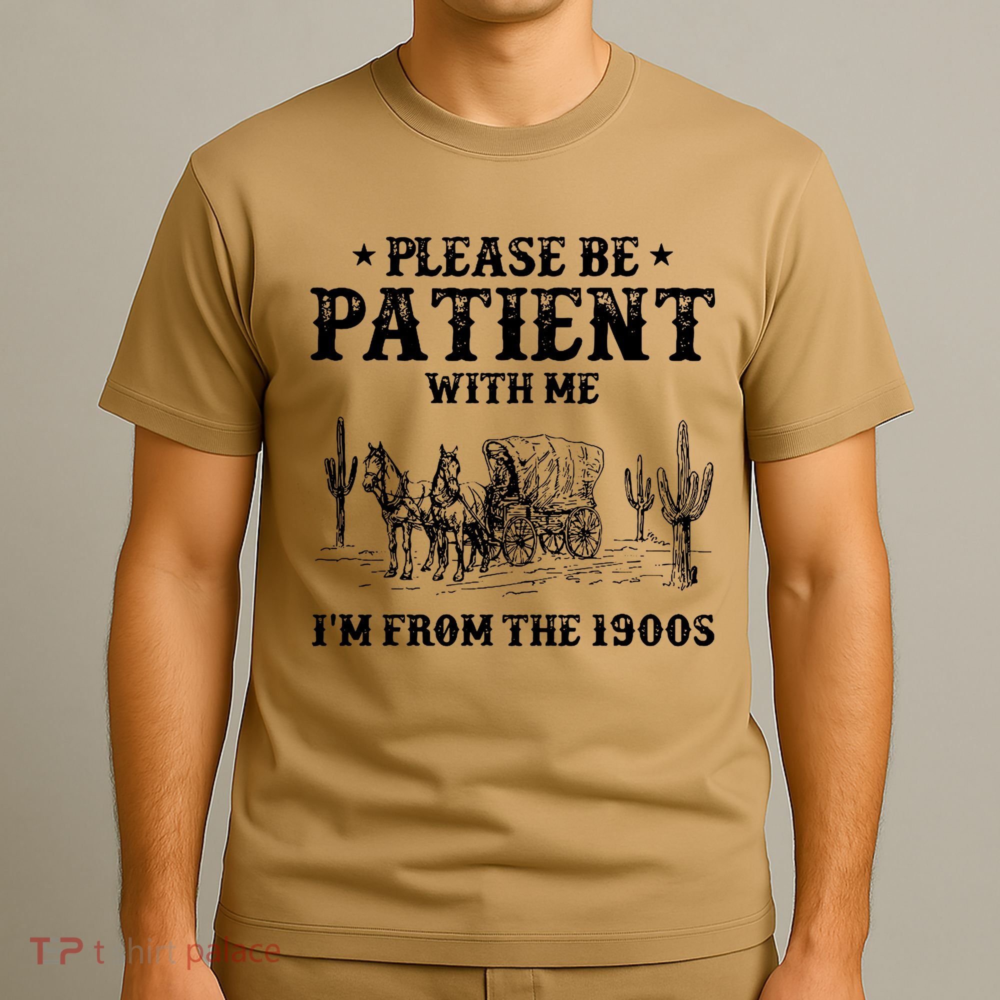 Please Be Patient With Me IM From The 1900s T-Shirt