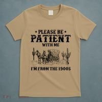 Please Be Patient With Me IM From The 1900s T-Shirt thumb 5