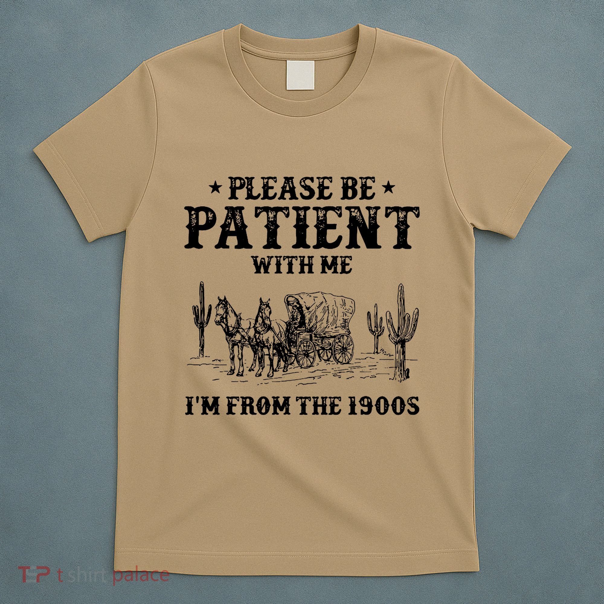 Please Be Patient With Me IM From The 1900s T-Shirt