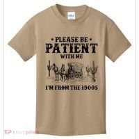 Please Be Patient With Me IM From The 1900s Kids T-Shirt thumb 0