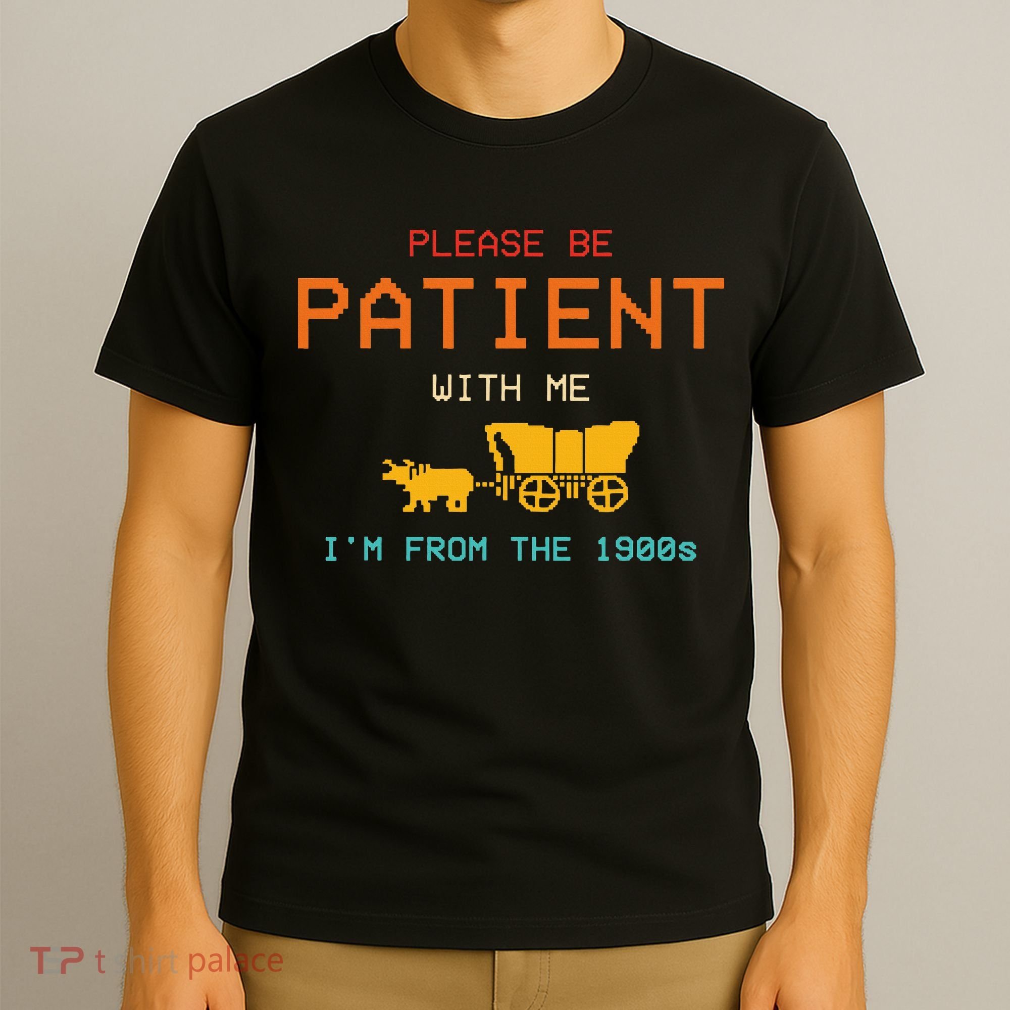 Please Be Patient With Me IM From The 1900s Vintage T-Shirt