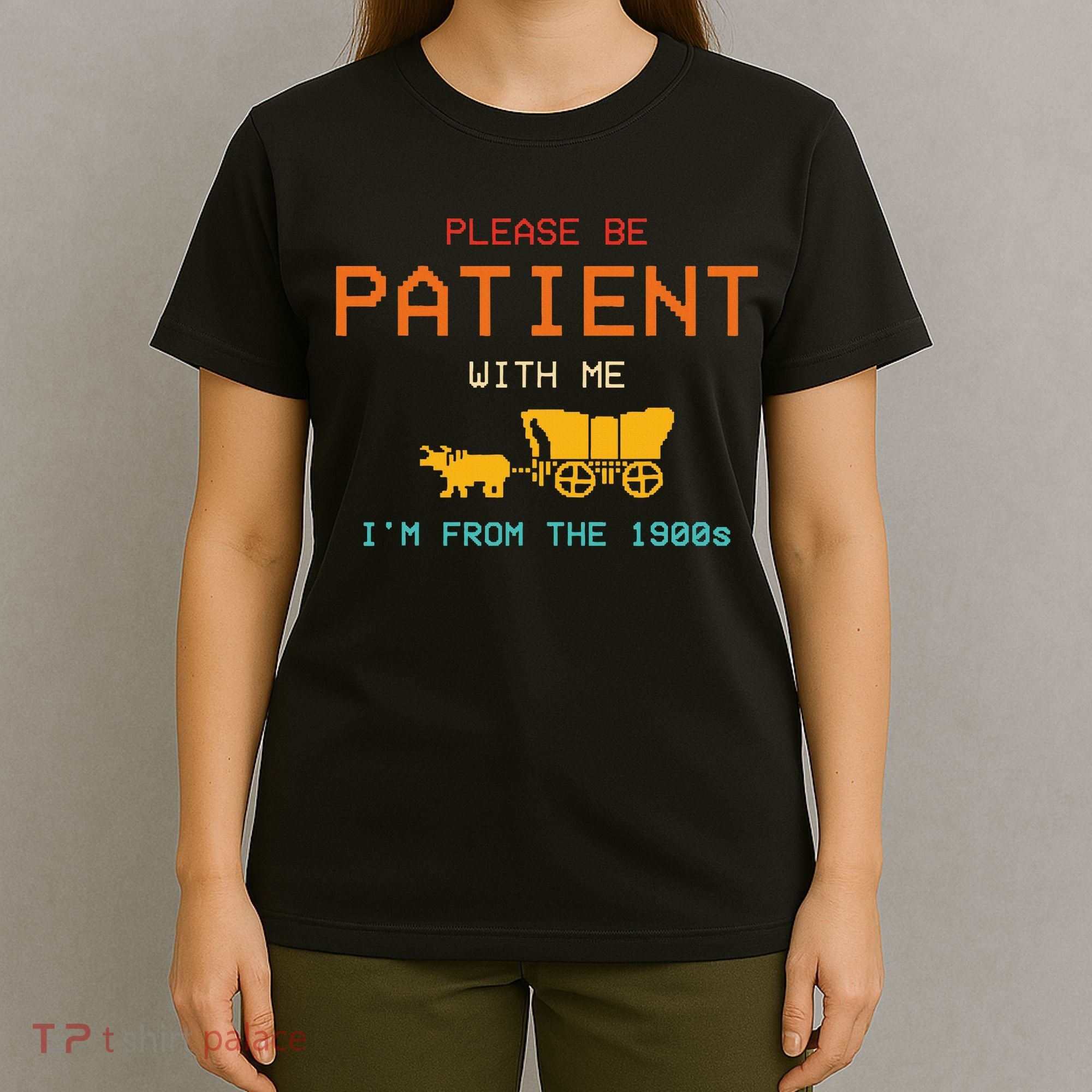Please Be Patient With Me IM From The 1900s Vintage T-Shirt