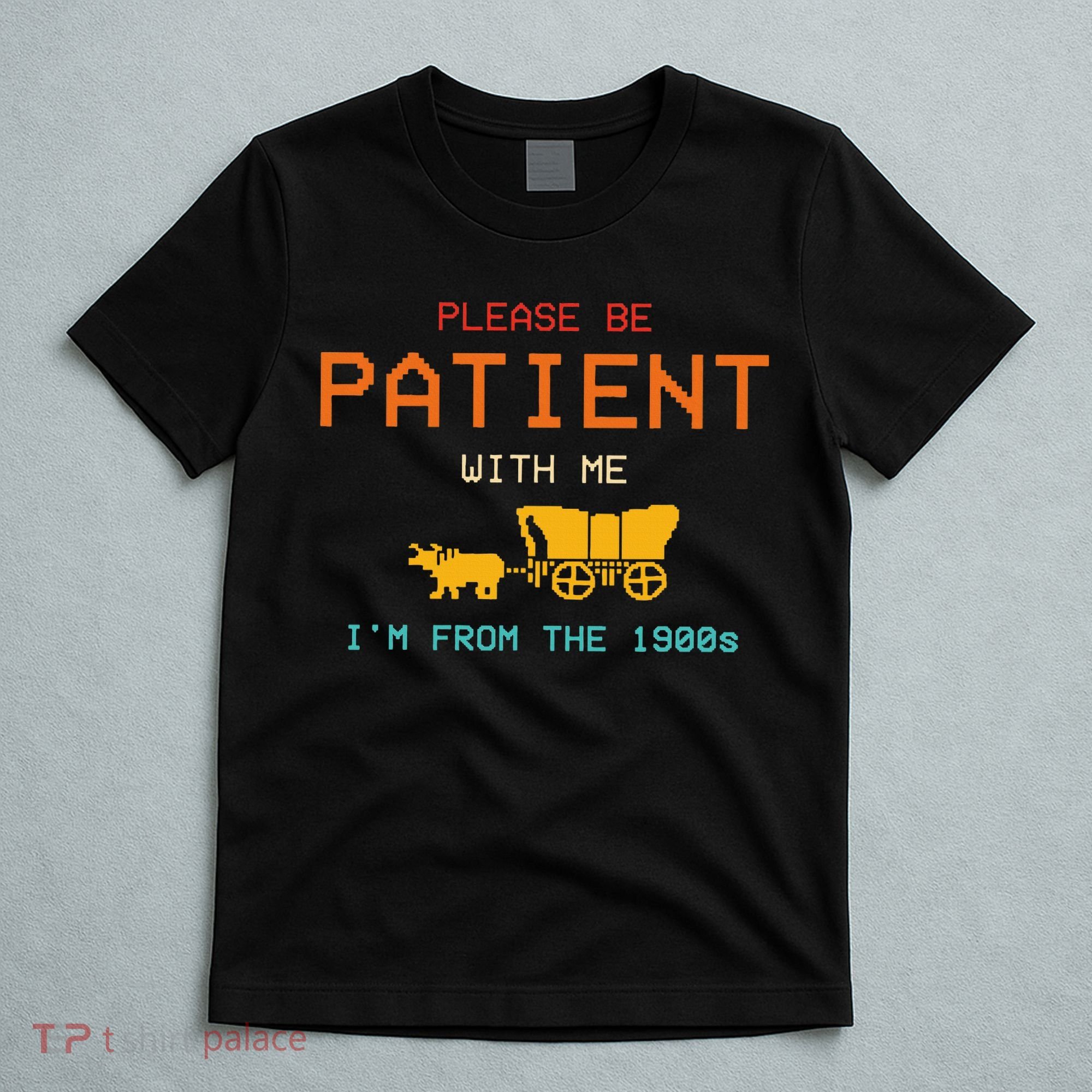 Please Be Patient With Me IM From The 1900s Vintage T-Shirt