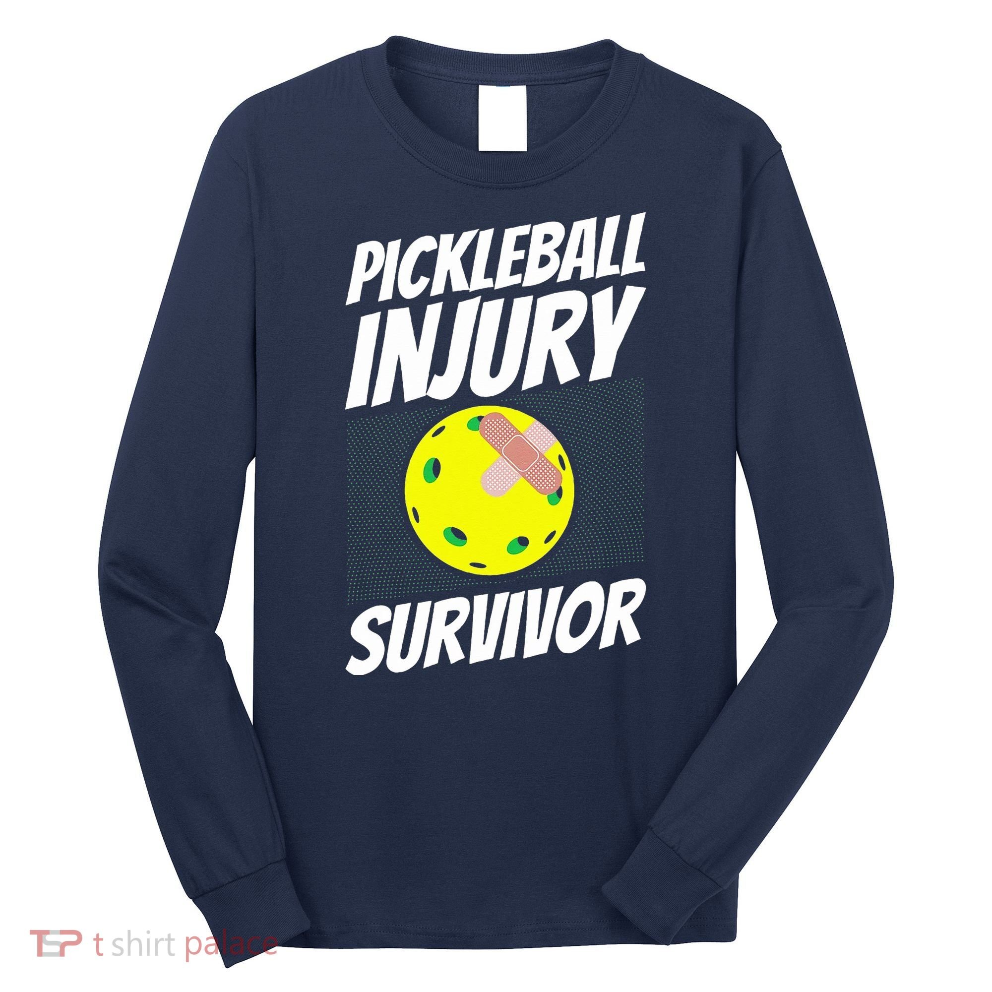 Pickleball BandAid Pickleball Injury Survivor Long Sleeve Shirt
