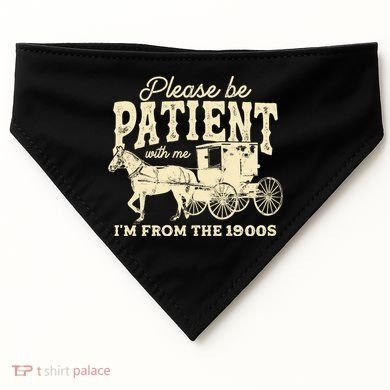 Please Be Patient With Me Im From The 1900s USA-Made Doggie Bandana