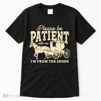 Please Be Patient With Me Im From The 1900s Tall T-Shirt thumb 0