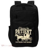 Please Be Patient With Me Im From The 1900s Impact Tech Backpack thumb 0